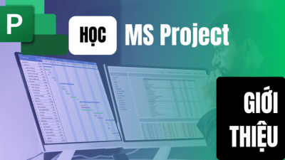 Học MS Project: Giới thiệu về phần mềm Microsoft Project