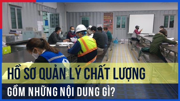 ho-so-quan-ly-chat-luong-bao-gom-noi-dung-gi
